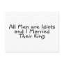 All Men Are Idiots And I Married Their King Postcard