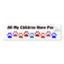 All My Children Have Paws 222 Bumper Sticker
