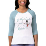 All My Friends Are Flakes Shirts