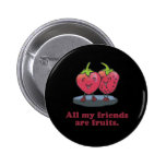 ALL MY FRIENDS ARE FRUITS PINBACK BUTTONS