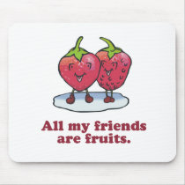 All my friends are fruits T-shirt mousepads by gay_pride All my friends are fruits T-shirt mousepads