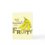 All my friends are Fruity Greeting Card
