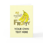 All my friends are Fruity Greeting Cards