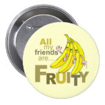 All my friends are Fruity buttons