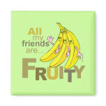 All my friends are Fruity magnets