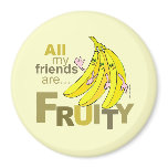 All my friends are Fruity magnets