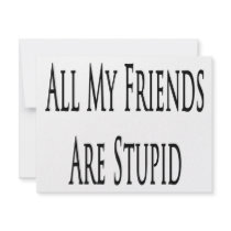 All My Friends Are Stupid invitations