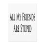 All My Friends Are Stupid Postcards