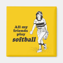 All my friends play softball fridge magnets