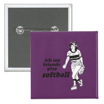 All my friends play softball pinback buttons