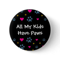 All My Kids-Children Have Paws Pinback Button
