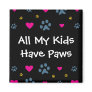 All My Kids-Children Have Paws Fridge Magnets