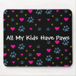 All My Kids-Children Have Paws Mousepad