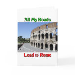 All My Roads Lead To Rome Italy Greeting Cards