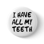 All My Teeth Pinback Buttons