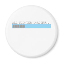 All nighter loading funny mens or girls comedy magnets