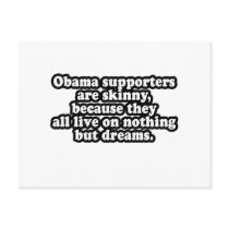 ALL OBAMA'S SUPPORTERS LIVE ON DREAMS postcards by antiobama ALL OBAMA'S SUPPORTERS LIVE ON DREAMS postcards