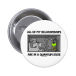 All Of My Relationships Are In A Quantum State Pin