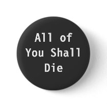 All of You Shall Die buttons