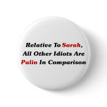 All Other Idiots Are Palin In Comparison Pin
