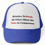 All Other Idiots Are Palin In Comparison Trucker Hats