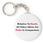 All Other Idiots Are Palin In Comparison Key Chains