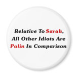 All Other Idiots Are Palin In Comparison Refrigerator Magnets