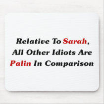 All Other Idiots Are Palin In Comparison Mousepads