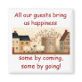 All our guests bring us happiness... fridge magnets