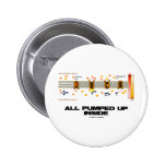 All Pumped Up Inside (Sodium-Potassium Pump) Pinback Button