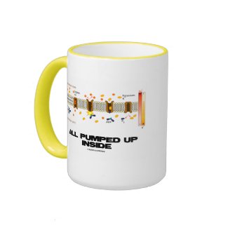 All Pumped Up Inside (Sodium-Potassium Pump) mug