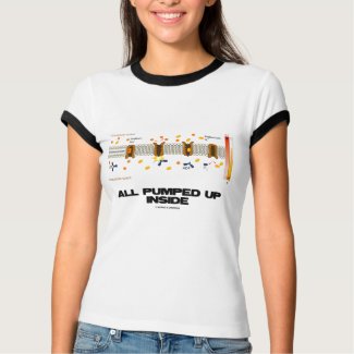 All Pumped Up Inside (Sodium-Potassium Pump) shirt