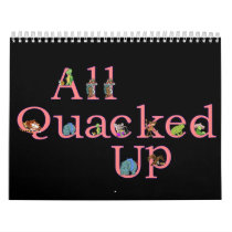 All Quacked Up 2008 Calendar On Sale! by quacked All Quacked Up 2008 Calendar On Sale!
