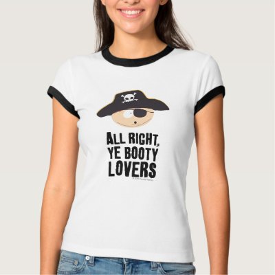 All Right, Ye Booty Lovers Shirts by southpark