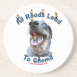 All Roads Lead to Gnome Dog Coaster All Roads Lead to Gnome Dog Coaster