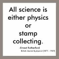 All science is either physics or stamp collecti... posters by JBertrand All science is either physics or stamp collecti... posters