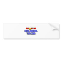 All Star High School Teacher bumper stickers