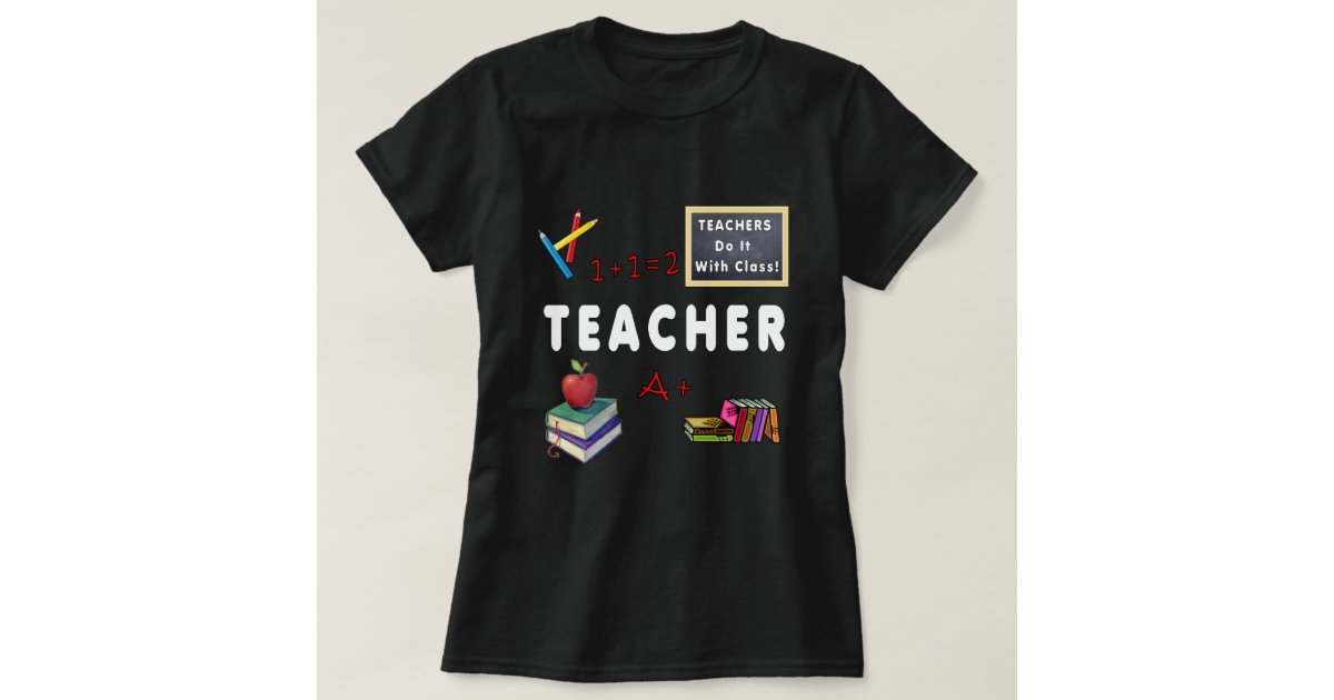 teachers have class t shirt