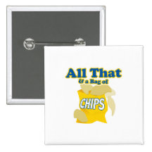 All That and a Bag of Chips Buttons
