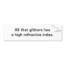 All that glitters bumper sticker