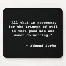 "All that is necessaryfor the triumph of evil i... Mouse Pads