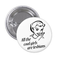 All the Cool Girls are Lesbians Pins
