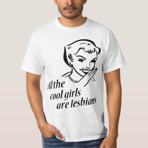 All The Cool Girls Are Lesbians T Shirt Zazzle