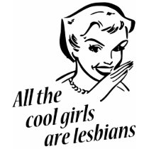 All the Cool Girls are Lesbians Tees