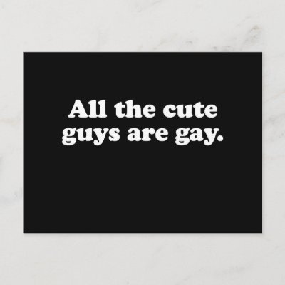 All the cute guys are gay Pickup Line Postcard by gay pride