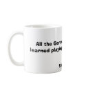 All the German I'll ever need I learned playing... mugs