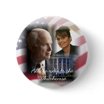 All the Way to the Whitehouse - McCain Palin 08 Button