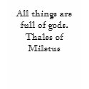 All things are full of gods.Thales of Miletus t-shirts
