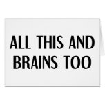 All This and Brains Greeting Cards