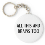 All This and Brains Keychain